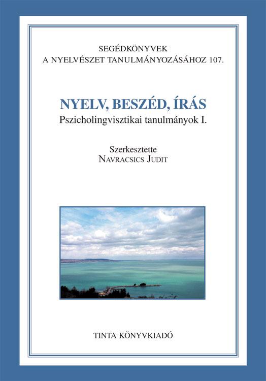 - - Nyelv, Beszd, rs - Pszicholingvisztikai Tanulmnyok I.