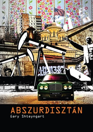 Gary Shteyngart - Abszurdisztn