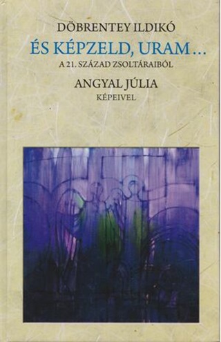s Kpzeld, Uram... A 21. Szzad Zsoltraibl