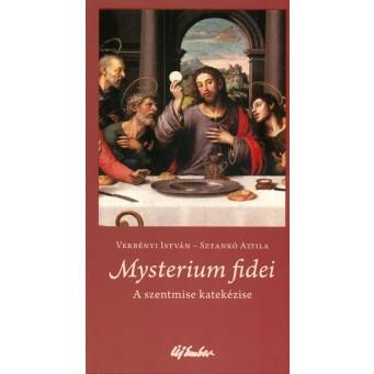 Verbnyi Istvn-Sztank Attila - Mysterium Fidei-A Szentmise Katekzise