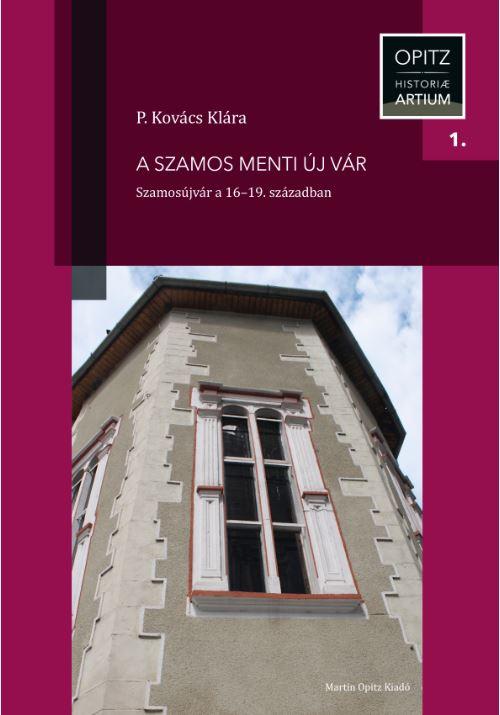 P. Kovcs Klra - A Szamos Menti j Vr - Szamosjvr A 16-19. Szzadban