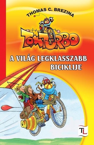 Thomas C. Brezina - Tomturbo - A Vilg Legklasszabb Biciklije